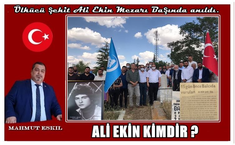 ÜLKÜCÜ ŞEHİT ALİ EKİN MEZARI BAŞINDA ANILDI.