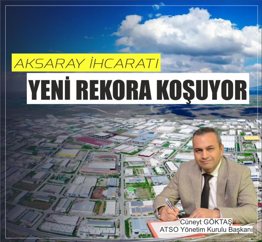 AKSARAY İHRACATI ARTMAYA DEVAM EDİYOR