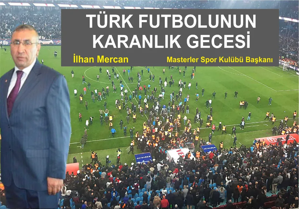 TÜRK FUTBOLUNUN KARANLIK GECESİ