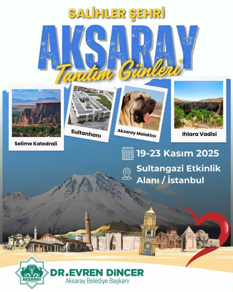 SALİHLER ŞEHRİ AKSARAY, İSTANBUL’DA TANITILACAK