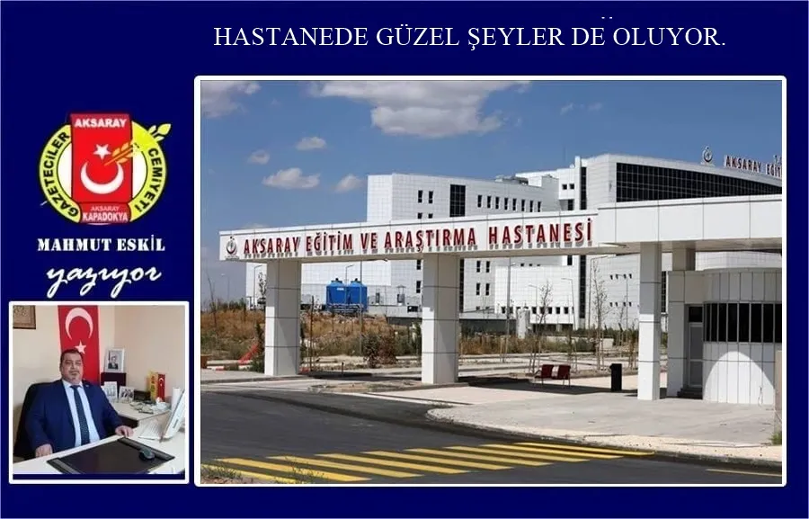 AKSARAY EĞİTİM ARAŞTIRMA HASTENSİNDE GÜZEL ŞEYLER DE OLUYOR