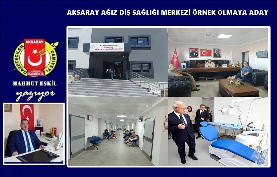 AKSARAY AĞIZ DİŞ SAĞLIĞI MERKEZİ KENDİ TÜRÜNDE ÖRNEK HASTANE OLMAYA ADAY 