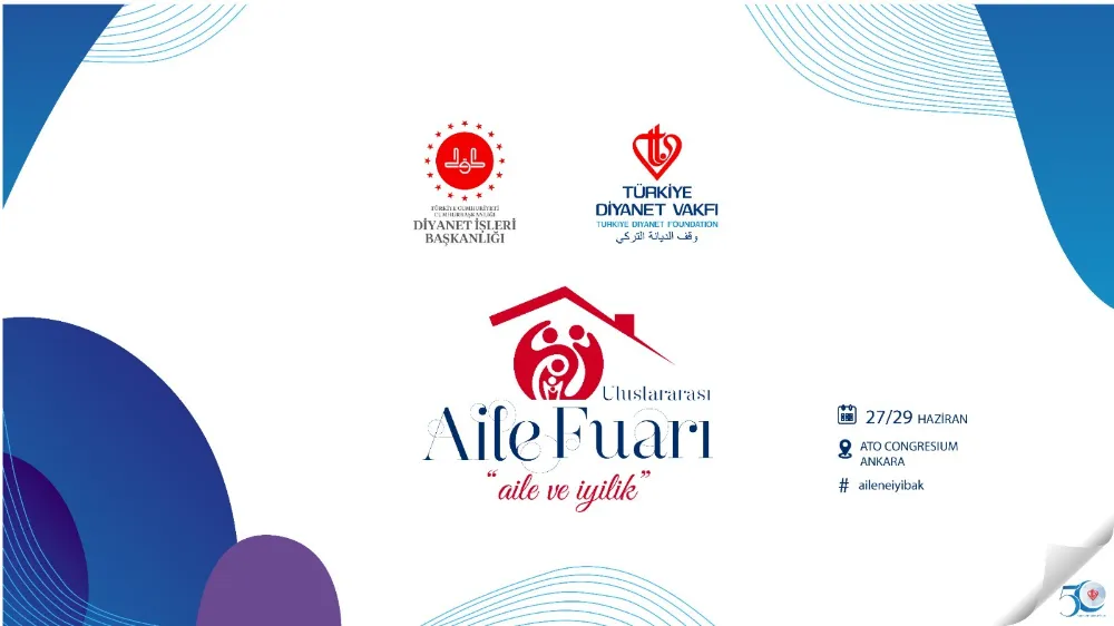 Türkiye’de ilki düzenlenecek Uluslararası Aile Fuarı Ankara’da kapılarını açıyor