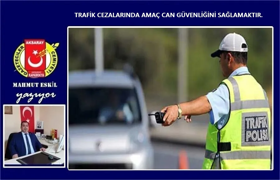 TRAFİK CEZALARINDA AMAÇ CAN GÜVENLİĞİNİ SAĞLAMAKTIR.