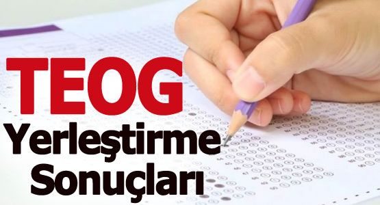 TEOG yerleştirme sonuçları açıklandı