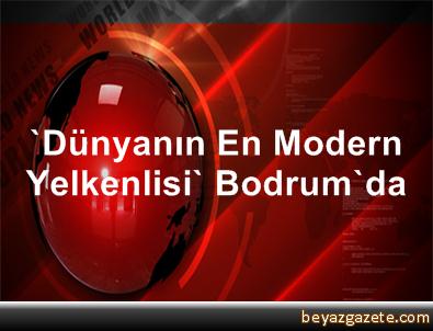 Dünyanın En Modern Yelkenlisi Bodrum da